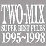 TWO-MIX SUPER BEST FILES 1995～1998